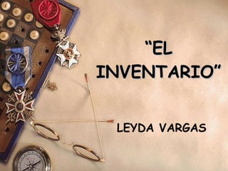 “ EL INVENTARIO” LEYDA VARGAS 
