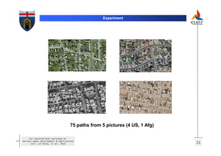 Experiment




                                     75 paths from 5 pictures (4 US, 1 Afg)

     1st International Workshop on
Serious Games Development & Applications
       Univ. of Derby, 8 Jul. 2010                                            21
 