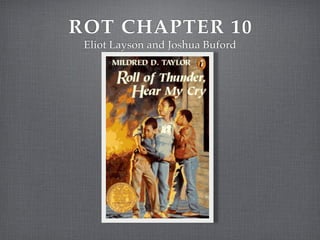 ROT CHAPTER 10
 Eliot Layson and Joshua Buford
 