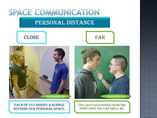 freshworship.org freshworship.org Close Far Personal Distance Each of us carries a bubble defining our personal space. You can’t go further from the point that you can smell me. 