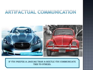 IF YOU PREFER A JAGUAR THAN A BEETLE YOU Communicate THIS to OTHERS. 