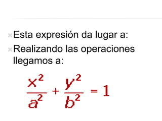 Esta expresión da lugar a:
Realizando las operaciones
 llegamos a:
 