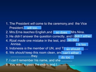 <ul><li>1. The President  will  come to the ceremony,and  the Vice </li></ul><ul><li>President................... </li></u...