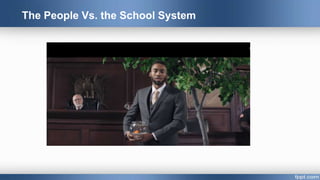The People Vs. the School System
 