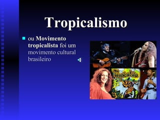 [object Object],Tropicalismo 