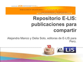 Alejandra Manco y Delia Soto, editoras de E-LIS para
Perú.

 