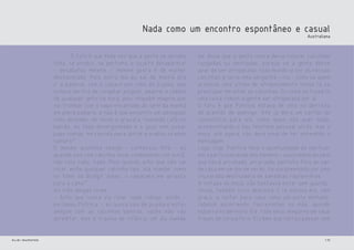 10elis::sapatos
O fato é que toda vez que a gente se arruma
toda, se produz, se perfuma, o sujeito desaparece!
- desabafou Helena. - Homem gosta é de mulher
desmazelada. Pois outro dia eu saí de manhã pra
ir a padaria, com o casaco por cima do pijama, que
estava um frio de congelar pingüim, amarrei o cabelo
de qualquer jeito na nuca, pois ninguém imagina que
vai trombar com o sapo encantado às sete da manhã
em plena padaria, e não é que encontro um advogado
todo alinhado, de terno e gravata, tomando café no
balcão, eu toda envergonhada e o gajo vem puxar
papo comigo, me convida para jantar e acabou virando
namoro?
O mesmo acontece comigo - confessou Rita - eu
quando saio com calcinha nova, combinando com sutiã,
não rola nada, nada. Pois quando acho que não vai
rolar, enfio qualquer calcinha tipo 'olá, mamãe' como
no filme da Bridgit Jones, o camarada me arrasta
para a cama?
As três amigas riram.
- Acho que nunca via rolar nada comigo, então -
exclamou Patrícia. - eu nunca saio de pijama e estou
sempre com as calcinhas bonitas, vocês não vão
acreditar, mas é trauma de infância, um dia mamãe
Nada como um encontro espontâneo e casual
Australiana
me disse que a gente nunca devia colocar calcinhas
rasgadas ou desfiadas, porque se a gente desse
azar de ser atropelada, todo mundo ia ver as nossas
calcinhas e seria uma vergonha - riu - como se quem
acudisse uma vítima de atropelamento fosse lá se
preocupar em olhar as calcinhas. Ou como se fosse lá
uma coisa comum a gente ser atropelada por aí.
O fato é que Patrícia estava de olho no dentista
do plantão de domingo. Até já dera um cartão do
consultório para ele, como quem não quer nada,
acrescentando o seu telefone pessoal atrás, mas o
moço, até agora, não dera sinal de ter entendido a
mensagem.
Logo, logo, Patrícia teve a oportunidade de verificar
esta particularidade dos homens - sua predileção pelo
que não é arrumado, arranjado, perfeito. Pois ao sair
de casa em um dia de verão, foi surpreendida por uma
chuvarada destruidora de sandálias rasteirinhas.
A coitada da moça, não bastasse estar sem guarda-
chuva, também ficou descalça. E lá estava ela, sem
graça, a voltar para casa como um pinto molhado,
cabelos escorrendo, rasteirinhas na mão, quando
esbarra no dentista. Ele, todo seco, elegante em seus
trajes de consultório. Ela bem que tentou passar sem
 