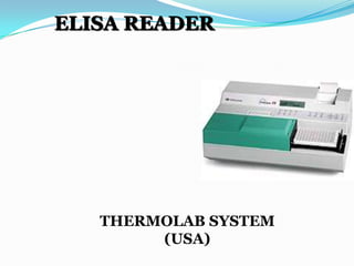 ELISA READER




   THERMOLAB SYSTEM
        (USA)
 