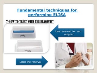 7-HOW TO TREAT WITH THE REAGENTS?
Use reservoir for each
reagent

Label the reservoi

 