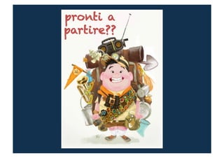pronti a
partire??
 