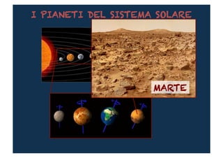 I PIANETI DEL SISTEMA SOLARE




                     MARTE	
  
 