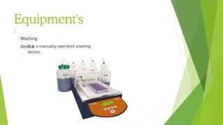 Equipment's
Washing
device
It is a manually operated washing
device.
 
