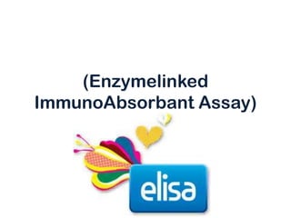 (Enzymelinked
ImmunoAbsorbant Assay)

 