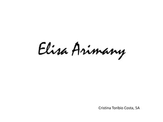 Elisa Arimany


         Cristina Toribio Costa, 5A
 