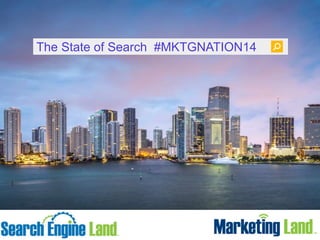 BIGGEST
SEARCH STORY
OF THE
YEAR SO FAR?
The State of Search #MKTGNATION14
 