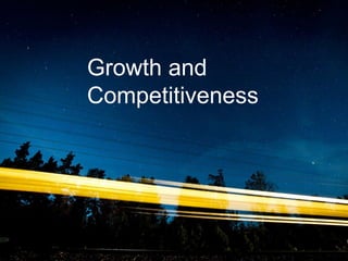 Growth and
Competitiveness
 