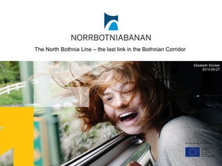 Elisabeth Sinclair
2014-04-27
The North Bothnia Line – the last link in the Bothnian Corridor
 