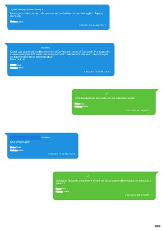 System Message System Message
Messages to this chat and calls are now secured with end-to-end encryption. Tap for
more info.
Platform: Mobile
01/02/2018 15:04:26(UTC+1)
Source Extraction:
Logical (1)
Source:
iPhone XS di LP/Applications/group.net.whatsapp.WhatsApp.shared/ChatStorage.sqlite : 0xCF2586 (Table: ZWAMESSAGE, Size:
191373312 bytes)
393429106815@s.whatsapp.net Elisabetta (+39 342 910 6815)
Caro Luca, grazie del graditissimo invito al Convegno in onore di Tuo padre. Purtroppo allo
stato non so garantirTi la mia presenza perché sto prendendo le misure in una campagna
elettorale troppo breve ed impegnativa
Un abbraccio
Status: Read
Platform: Mobile
01/02/2018 15:04:26(UTC+1)
Source Extraction:
Logical (1)
Source:
iPhone XS di LP/Applications/group.net.whatsapp.WhatsApp.shared/ChatStorage.sqlite : 0xCF2AF6 (Table: ZWAMESSAGE,
ZWAGROUPMEMBER, Size: 191373312 bytes)
393371119961@s.whatsapp.net LP
Cara Elisabetta un abbraccio a te ed in bocca al lupo!!!
Status: Sent
Platform: Mobile
01/02/2018 15:12:45(UTC+1)
Source Extraction:
Logical (1)
Source:
iPhone XS di LP/Applications/group.net.whatsapp.WhatsApp.shared/ChatStorage.sqlite : 0xCF2A4C (Table:
ZWAMESSAGE, Size: 191373312 bytes)
iPhone XS di
LP/Applications/group.net.whatsapp.WhatsApp.shared/Library/Preferences/group.net.whatsapp.WhatsApp.shar
ed.plist : 0x86E (Size: 23298 bytes)
393429106815@s.whatsapp.net Elisabetta (+39 342 910 6815)
Che crepi il lupo!!!
Status: Read
Platform: Mobile
01/02/2018 15:15:19(UTC+1)
Source Extraction:
Logical (1)
Source:
iPhone XS di LP/Applications/group.net.whatsapp.WhatsApp.shared/ChatStorage.sqlite :
0xCF27A2 (Table: ZWAMESSAGE, ZWAGROUPMEMBER, Size: 191373312 bytes)
393371119961@s.whatsapp.net LP
Carissima Elisabetta complimenti sinceri per la tua grande affermazione un abbraccio a
presto!!!
Status: Sent
Platform: Mobile
05/03/2018 16:55:17(UTC+1)
Source Extraction:
Logical (1)
Source:
iPhone XS di LP/Applications/group.net.whatsapp.WhatsApp.shared/ChatStorage.sqlite : 0x51F8E69 (Table: ZWAMESSAGE, Size:
191373312 bytes)
iPhone XS di LP/Applications/group.net.whatsapp.WhatsApp.shared/Library/Preferences/group.net.whatsapp.WhatsApp.shared.plist :
0x86E (Size: 23298 bytes)
9608
 