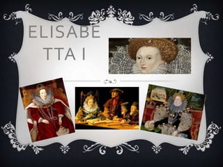 ELISABE 
TTA I 
 