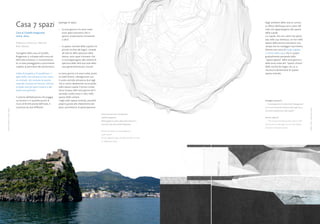 Casa 7 spazi                              tipologie di spazi:

                                                                          •	 la zona giorno e la zona notte
                                                                                                                                                                        degli ambienti della casa ai rumori,
                                                                                                                                                                        ai riflessi dell’acqua ed ai colori del
                                                                                                                                                                        cielo che appartengono allo spazio
                                Casa al Castello Aragonese,                  sono spazi estroversi che si                                                               della cupola.
                                Ischia, Italia.                              aprono al panorama circostante                                                             La cupola, che non viene mai perce-
                                                                             a 360°;                                                                                    pita nella sua interezza, se non nello
                                Professori: Francisco e Manuel                                                                                                          spazio della piscina attraverso una
                                Aires Mateus                              •	 lo spazio centrale della cupola e le                                                       rampa che ne costeggia il perimetro,
                                                                             piccole nicchie dei bagni, ricavate                                                        diventa una sorta di luogo segreto
                                Il progetto della casa al Castello           all’interno dello spessore della                                                           e intimo della casa, che si scopre
                                Aragonese si sviluppa nella zona est         stessa, sono spazi introversi che                                                          gradualmente passando dallo
                                dell’isola ischitana, in concomitanza        si contrappongono alla volontà di                                                          “spazio aperto” della zona giorno e
                                di un’area pianeggiante e prominente         apertura delle altre due aree della                                                        della zona notte allo “spazio chiuso”
                                rispetto al perimetro del promontorio.       casa generalmente più vissute.                                                             delle nicchie dei bagni, da cui si
                                                                                                                                                                        intuisce la dimensione di questo
                                L’idea di progetto è di qualificare i 7   La zona giorno e la zona notte, poste                                                         spazio centrale.
                                spazi della casa attraverso uno comu-     su livelli diversi, interagiscono con
                                ne centrale, che sovrasta la piscina      il vuoto centrale attraverso due tagli
                                naturale ricavata nel terreno, attorno    che si vanno idealmente incrociando
                                al quale tutti gli spazi ruotano e dal    nella stessa cupola: il primo rivolto
                                quale sono generati.                      verso l’acqua nella zona giorno ed il
                                                                          secondo rivolto verso il cielo nello
                                Il volume dell’abitazione che poggia      spazio delle camere.
                                sul terreno e in qualche punto al         I tagli nello spazio centrale, possibili                                                      Dettaglio sezione A
                                muro di fortificazione dell’isola, è      proprio grazie allo sfalsamento dei                                                           ... “La zona giorno e la zona notte interagiscono
                                costituito da due differenti              piani, permettono la partecipazione                                                           con il vuoto centrale attraverso due tagli che si




                                                                                                                                                                                                                            Elisa Cherubini- Casa 7 spazi
Elisa Cherubini- Casa 7 spazi




                                                                                                                                                                        incrociano idealmente nella cupola”.
                                                                                                                     Vista aerea del sito e modello del
                                                                                                                     castello Aragonese.                                Section detail A
                                                                                                                     Nella pagina accanto: planimetria del sito e       ... “ The living and sleeping areas interact with
                                                                                                                     vista dal mare del castello Aragonese.             the central void through two cuts that ideally
                                                                                                                                                                        intersect in the same dome”.
                                                                                                                     Aerial view of the site and Aragonese
                                                                                                                     castle model.
                                                                                                                     On the opposite page: site plan and the sea view
                                                                                                                     of Aragonese castle.




     12                                                                                                                                                                                                                     13
 
