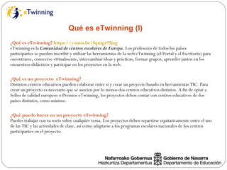 Qué es eTwinning (I)
¿Qué es eTwinning? https://youtu.be/fquigz95jag
eTwinning es la Comunidad de centros escolares de Eur...
