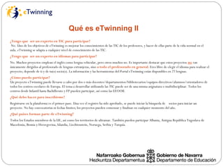 Qué es eTwinning II
¿Tengo que ser un experto en TIC para participar?
No. Uno de los objetivos de eTwinning es mejorar los...