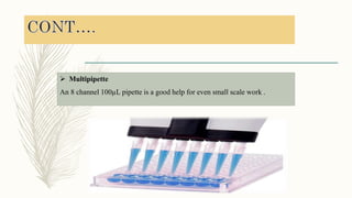  Multipipette
An 8 channel 100µL pipette is a good help for even small scale work .
 