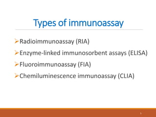 Types of immunoassay
Radioimmunoassay (RIA)
Enzyme-linked immunosorbent assays (ELISA)
Fluoroimmunoassay (FIA)
Chemiluminescence immunoassay (CLIA)
5
 