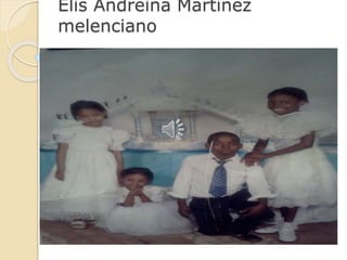 Elis Andreina Martínez
melenciano
 