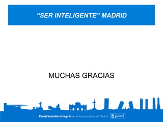 “SER INTELIGENTE” MADRID 
MUCHAS GRACIAS 
