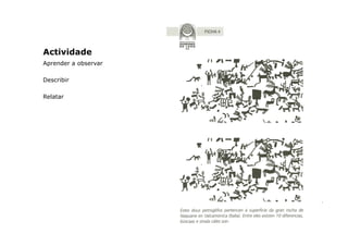 Actividade
Aprender a observar
Describir
Relatar

 