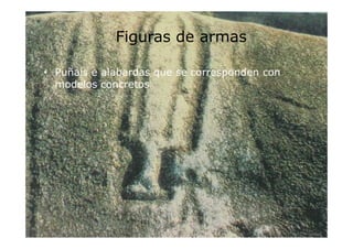 Figuras de armas
• Puñais e alabardas que se corresponden con
modelos concretos

 