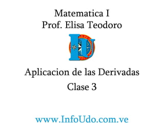 Elisa Teodoro, Aplicacion de Derivadas, Clase 3