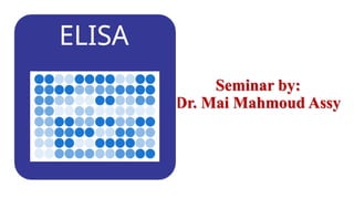 Seminar by:
Dr. Mai Mahmoud Assy
 
