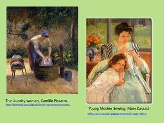 Τhe laundry woman, Camille Pissarro.
https://antikleidi.com/2017/03/14/art-ergazomenes-gunaikes/
Young Mother Sewing, Mary...