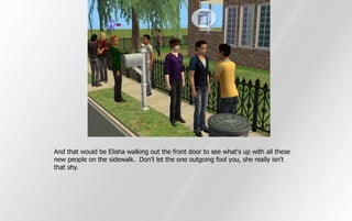 And that would be Elisha walking out the front door to see what's up with all these
new people on the sidewalk. Don't let the one outgoing fool you, she really isn't
that shy.
 