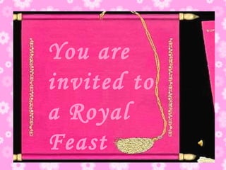 You are invited to a Royal Feast 