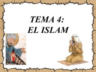 TEMA 4:  EL ISLAM 