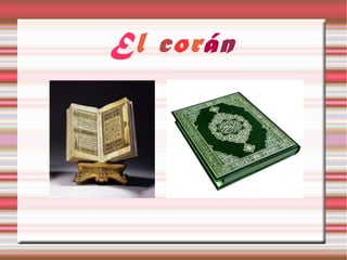 El corán
 