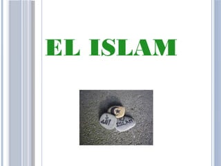EL ISLAM
 