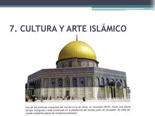 7. CULTURA Y ARTE ISLÁMICO
 