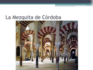 La Mezquita de Córdoba
 