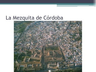 La Mezquita de Córdoba
 