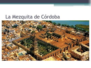 La Mezquita de Córdoba
 