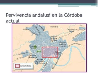 Pervivencia andalusí en la Córdoba
actual
 
