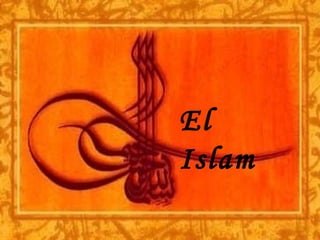 El
Islam
 