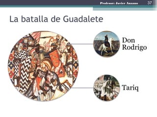 Profesor: Javier Anzano
El emirato dependiente de
Damasco (718-756)
• Tras la conquista, el nuevo territorio se
incorporó al califato Omeya de Damasco.
• El nuevo territorio recibió el nombre de Al-
Andalus. Se trataba de una provincia o Emirato
dependiente con capital en Córdoba y gobernada
por un valí.
• Continuaron la conquista hacia el norte, pero
resultaron derrotados en Poitiers (732) por los
francos y se replegaron en la Península.
37
 