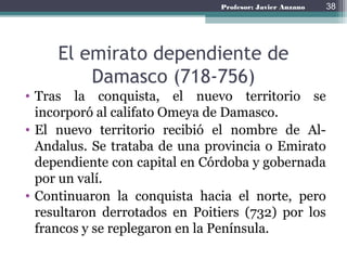 Profesor: Javier Anzano
El emirato dependiente
38
 