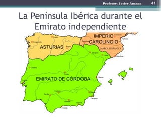 Profesor: Javier Anzano
El Califato de Córdoba (929-1031)
• En el año 912 Abd-al Rahmán III accede al poder y tiene
que hacer frente a:
▫ Disputas internas
▫ Ataques de los reinos cristianos del Norte (León, Navarra y
Castilla)
▫ Amenazas al comercio marítimo por parte de los
musulmanes del norte de África.
• Impuso el poder sobre todos ellos, lo que propicio que en
el 929 se independizara religiosamente y proclamando el
Califato de Cordoba.
• Se abre así la época de mayor esplendor de Al-Andalus:
auge económico, comercio y poderío militar frente a los
cristianos o con los reinos del norte de África (con las
expediciones de al-Mansur [Almanzor])
41
 