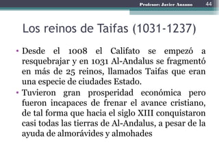 Profesor: Javier Anzano
Los reinos de Taifas
44
 